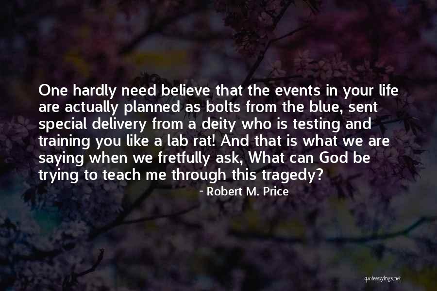 God Testing Us Quotes By Robert M. Price God Testing Us Quotes By Robert M. Price