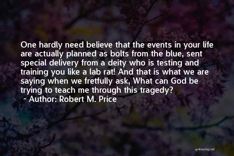 God Testing You Quotes By Robert M. Price