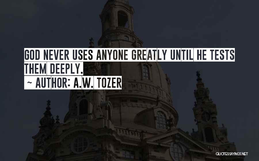 God Tests Us Quotes By A.W. Tozer