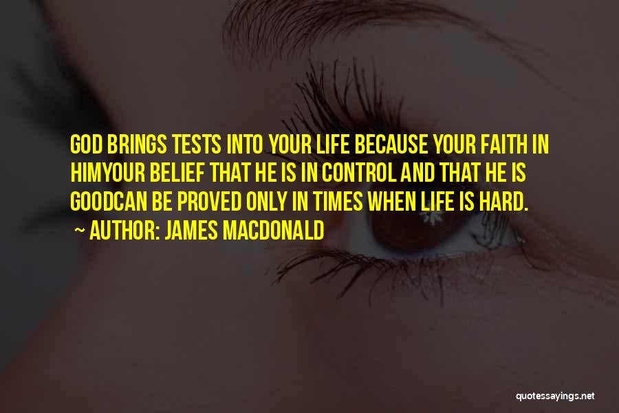 God Tests Us Quotes By James MacDonald