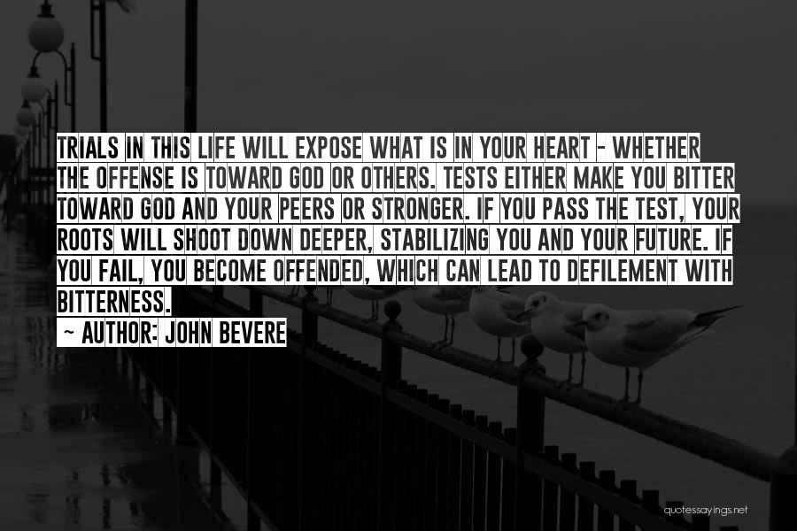 God Tests Us Quotes By John Bevere