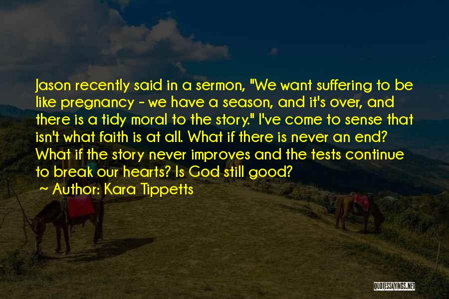 God Tests Us Quotes By Kara Tippetts