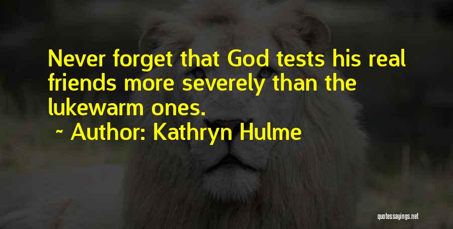 God Tests Us Quotes By Kathryn Hulme