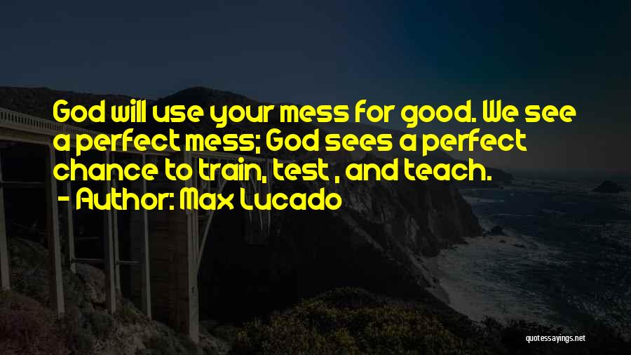 God Tests Us Quotes By Max Lucado