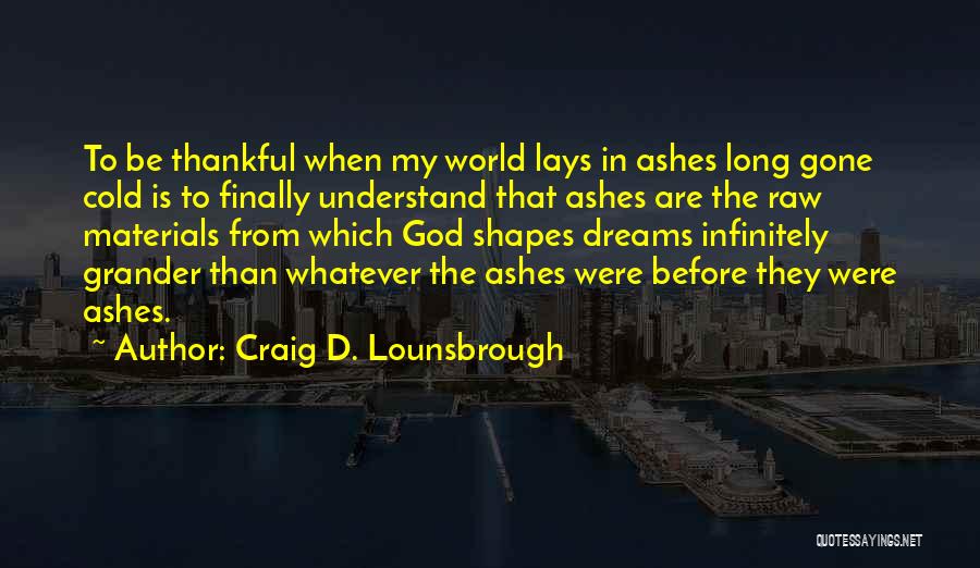 God Thanksgiving Quotes By Craig D. Lounsbrough