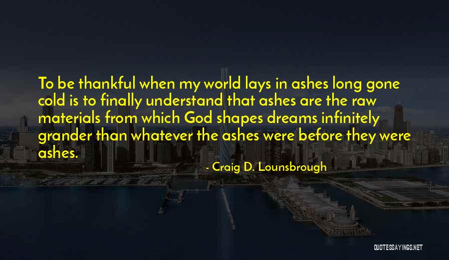 God Thanksgiving Quotes By Craig D. Lounsbrough