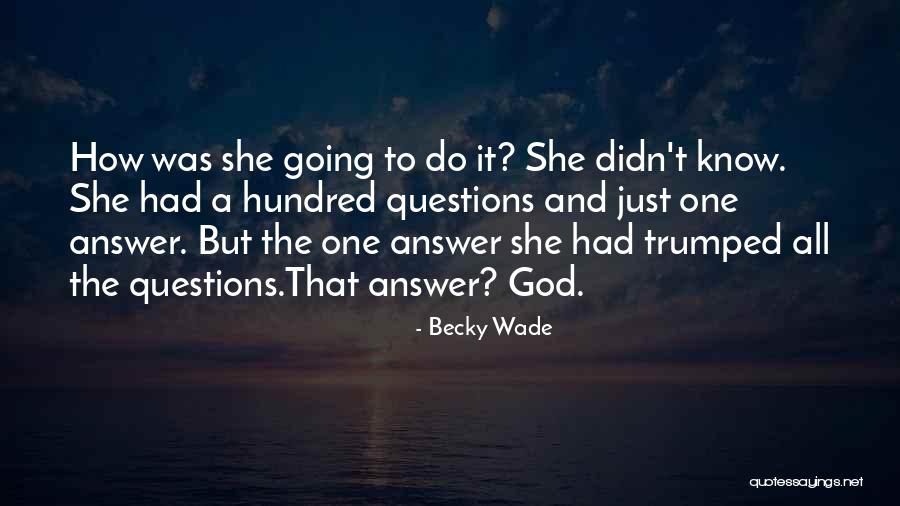 God That Answer Quotes By Becky Wade God That Answer Quotes By Becky Wade