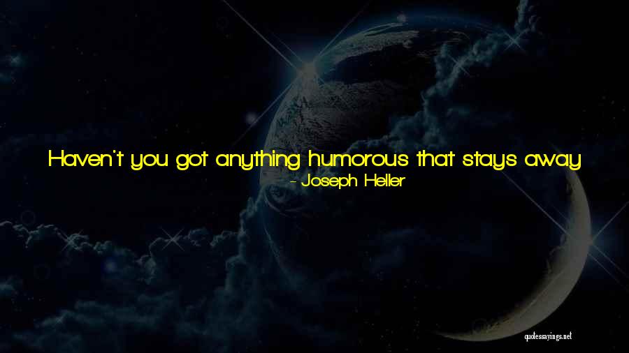 God That Stays Quotes By Joseph Heller God That Stays Quotes By Joseph Heller