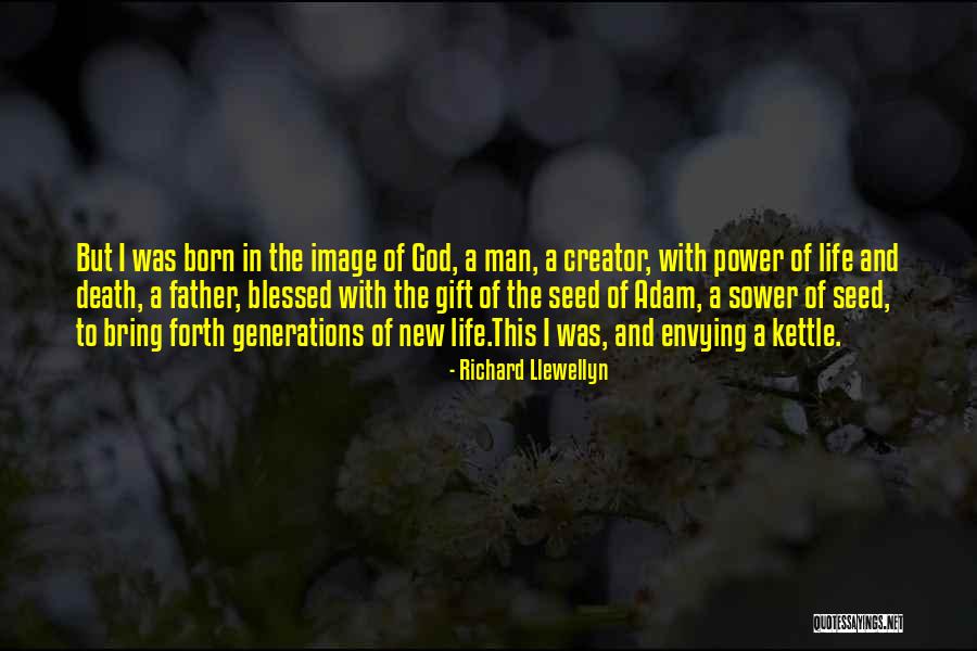 God The Creator Quotes By Richard Llewellyn God The Creator Quotes By Richard Llewellyn