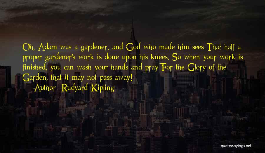 God The Gardener Quotes By Rudyard Kipling