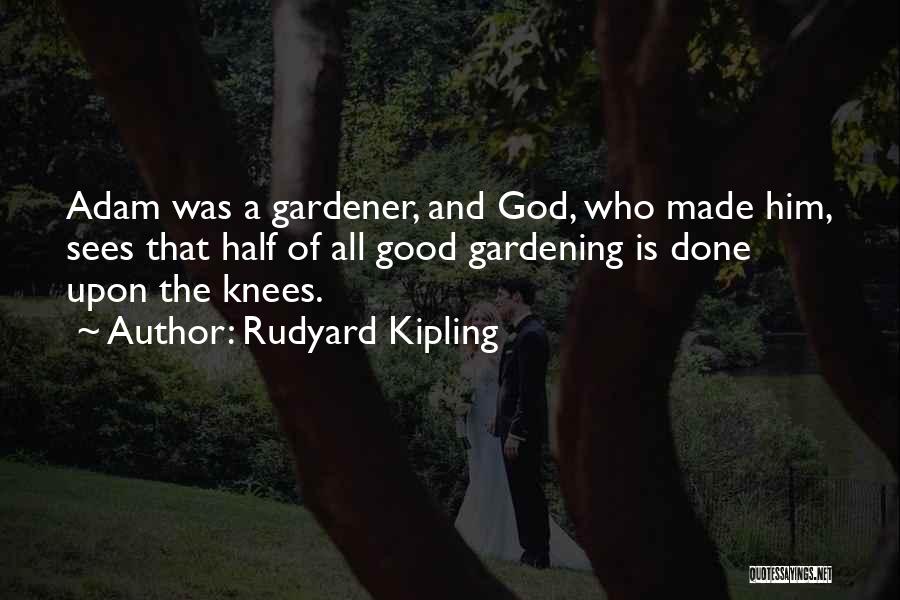 God The Gardener Quotes By Rudyard Kipling