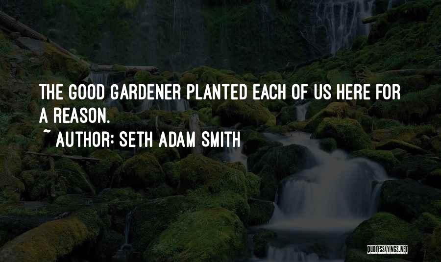God The Gardener Quotes By Seth Adam Smith