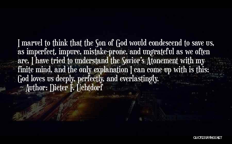 God The Savior Quotes By Dieter F. Uchtdorf