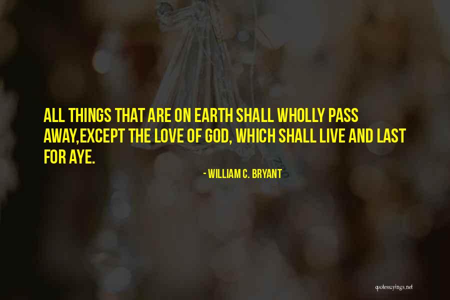 God This Too Will Pass Quotes By William C. Bryant God This Too Will Pass Quotes By William C. Bryant
