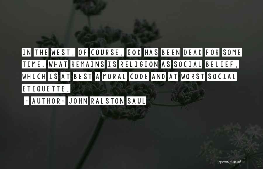 God Time Is The Best Quotes By John Ralston Saul