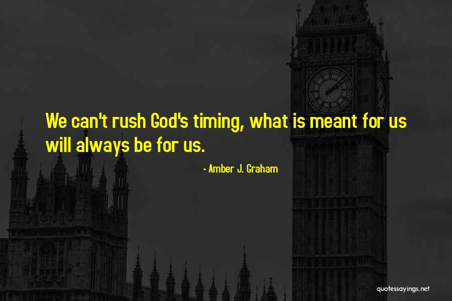 God Timing Quotes By Amber J. Graham God Timing Quotes By Amber J. Graham