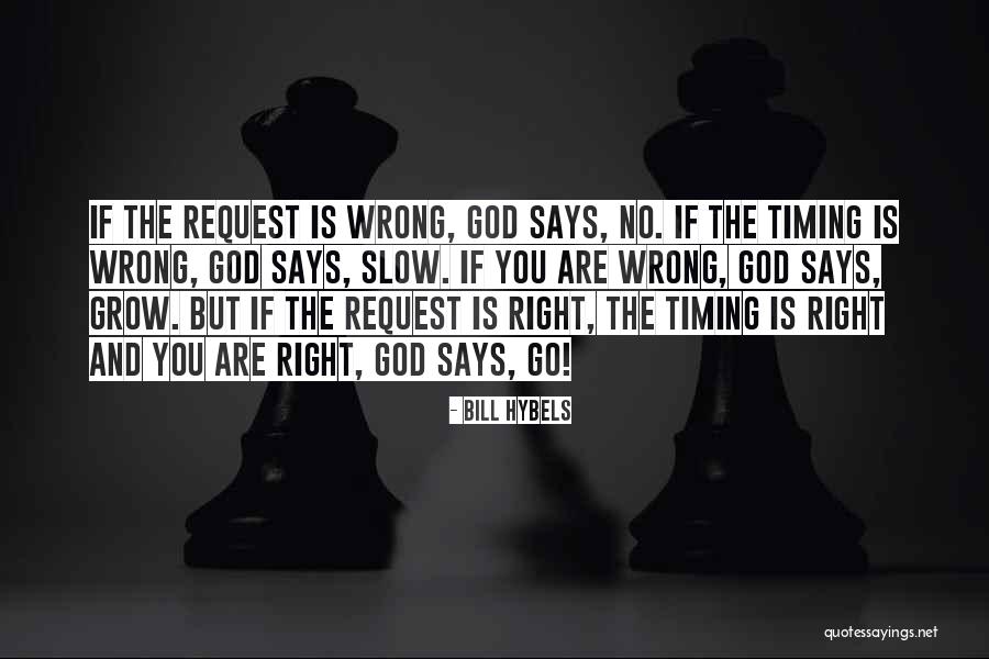 God Timing Quotes By Bill Hybels God Timing Quotes By Bill Hybels