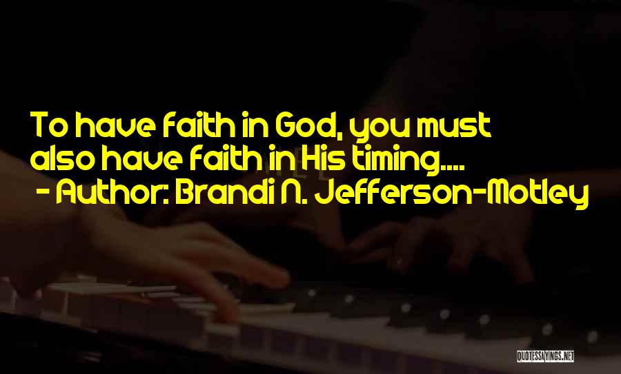 God Timing Quotes By Brandi N. Jefferson-Motley