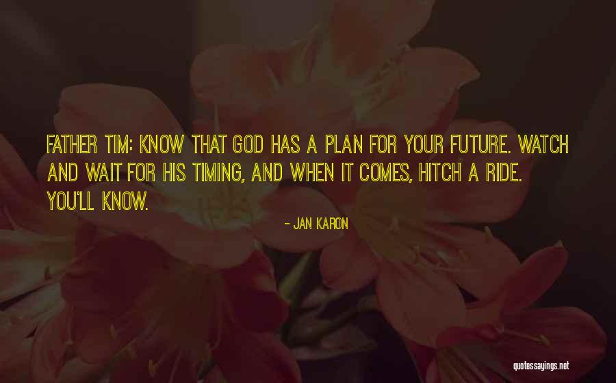God Timing Quotes By Jan Karon God Timing Quotes By Jan Karon