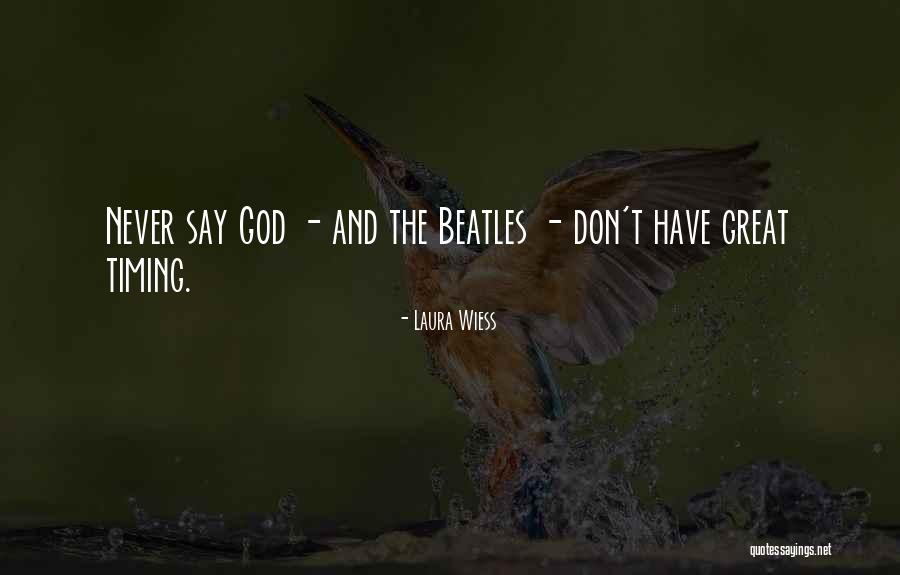 God Timing Quotes By Laura Wiess God Timing Quotes By Laura Wiess