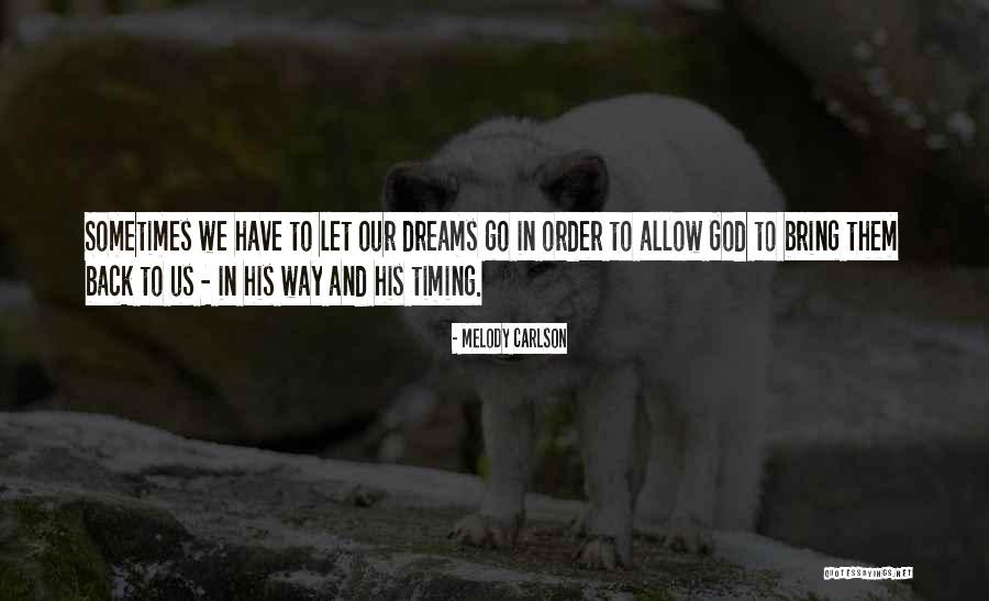 God Timing Quotes By Melody Carlson God Timing Quotes By Melody Carlson