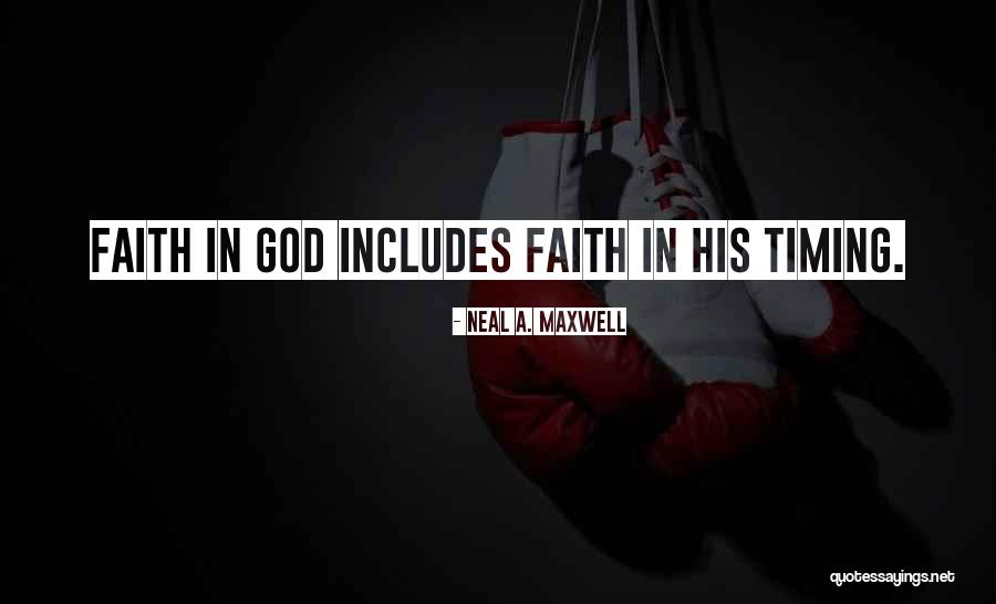 God Timing Quotes By Neal A. Maxwell God Timing Quotes By Neal A. Maxwell