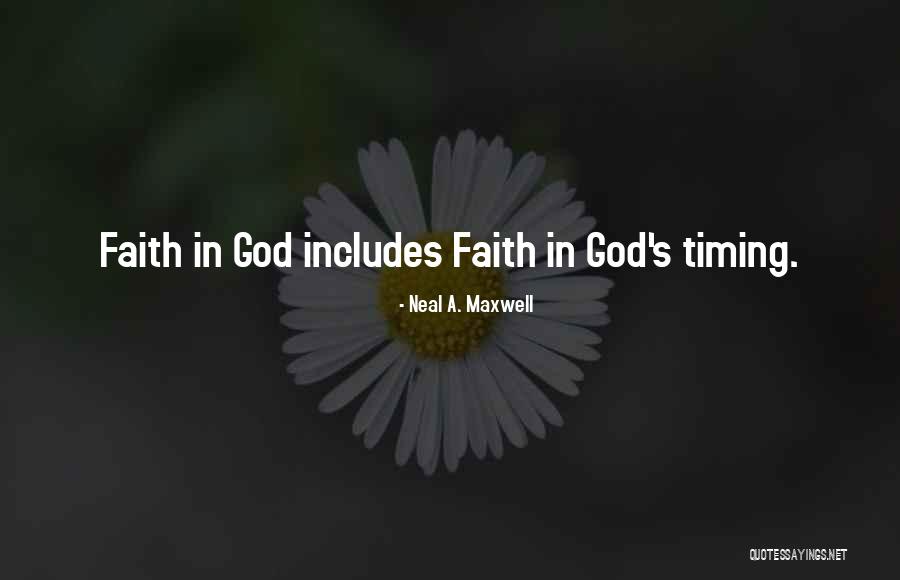 God Timing Quotes By Neal A. Maxwell God Timing Quotes By Neal A. Maxwell