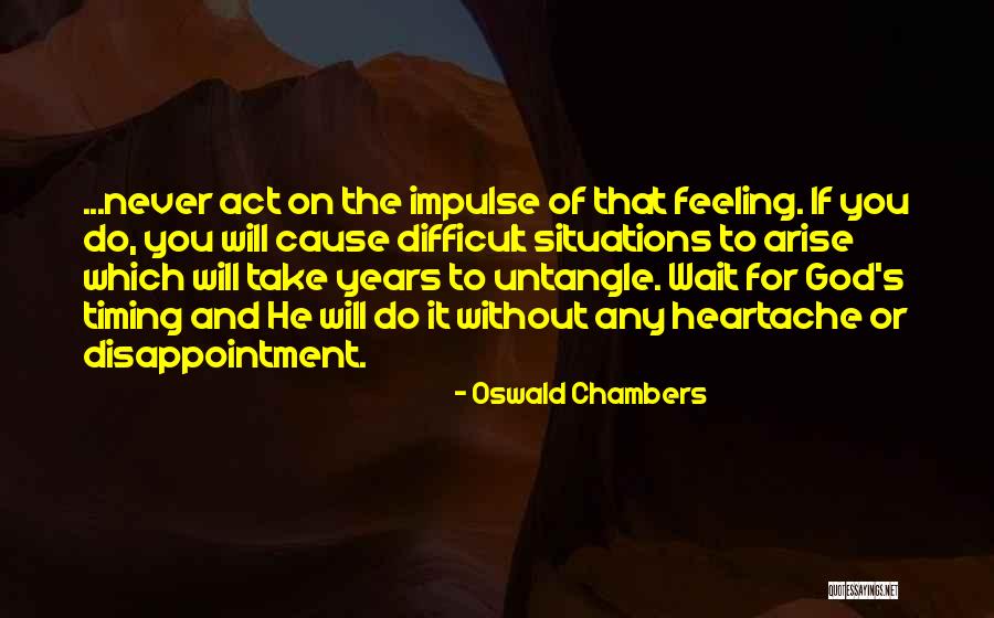 God Timing Quotes By Oswald Chambers God Timing Quotes By Oswald Chambers