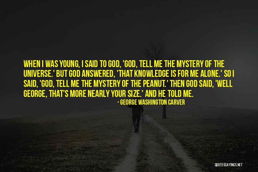 God Told Me To Tell You Quotes By George Washington Carver God Told Me To Tell You Quotes By George Washington Carver