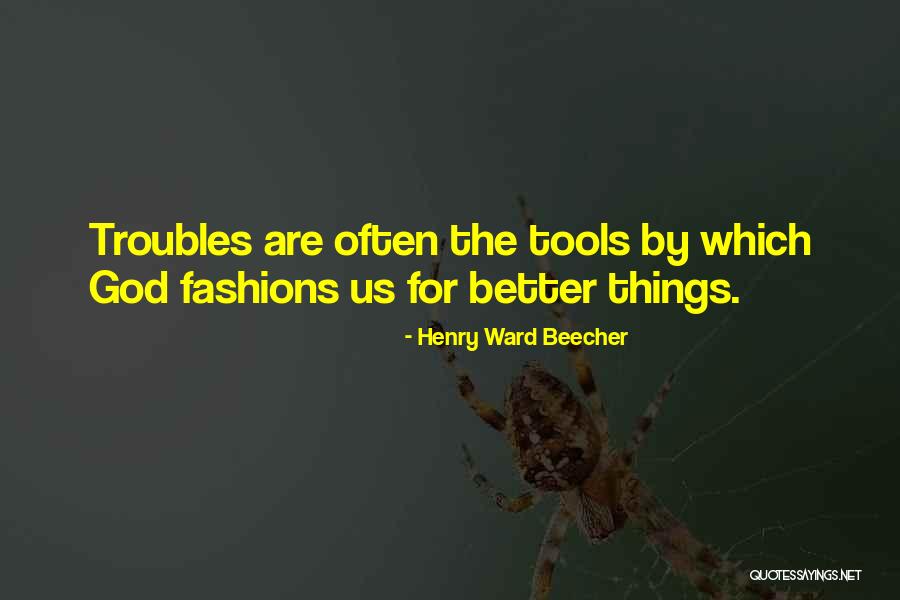 God Tools Quotes By Henry Ward Beecher God Tools Quotes By Henry Ward Beecher