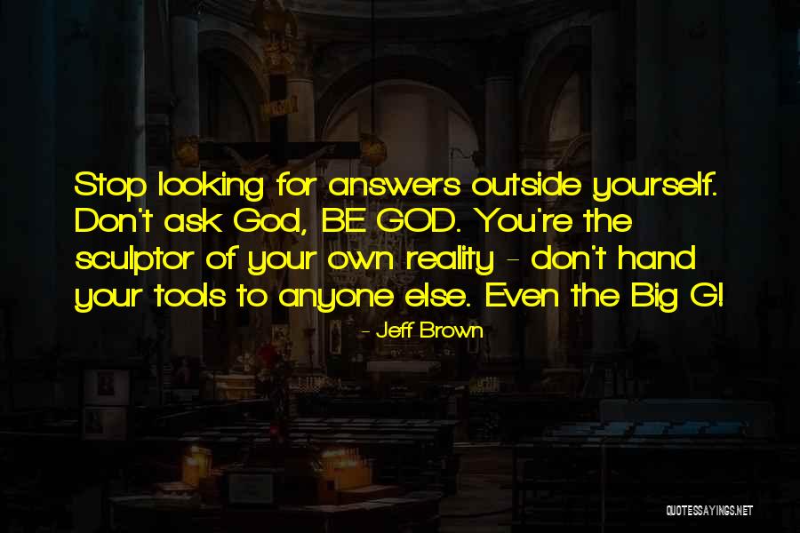God Tools Quotes By Jeff Brown God Tools Quotes By Jeff Brown