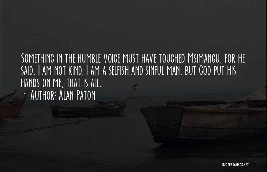 God Touched Me Quotes By Alan Paton