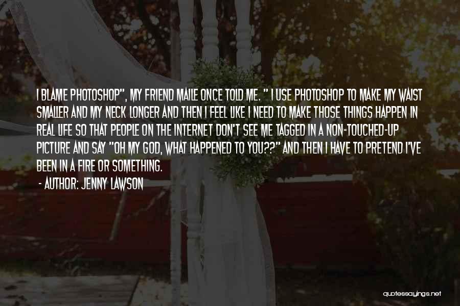 God Touched Me Quotes By Jenny Lawson