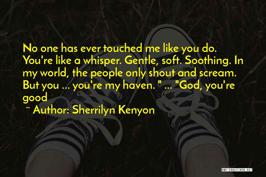 God Touched Me Quotes By Sherrilyn Kenyon