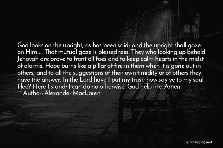 God Trust Me Quotes By Alexander MacLaren