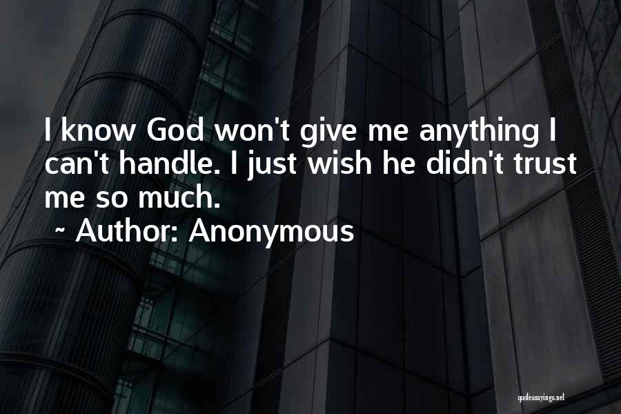 God Trust Me Quotes By Anonymous