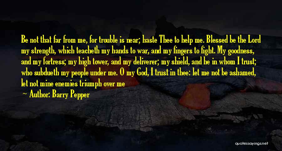 God Trust Me Quotes By Barry Pepper