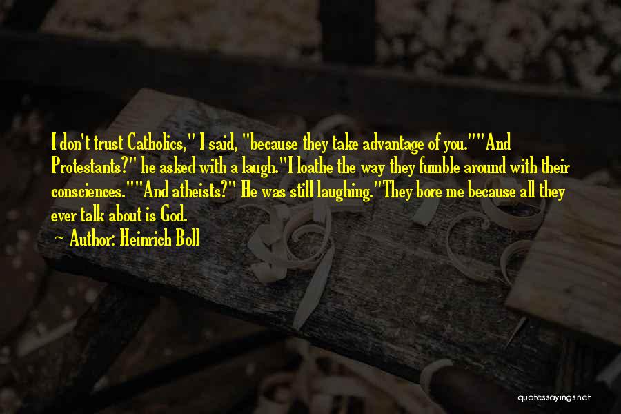 God Trust Me Quotes By Heinrich Boll