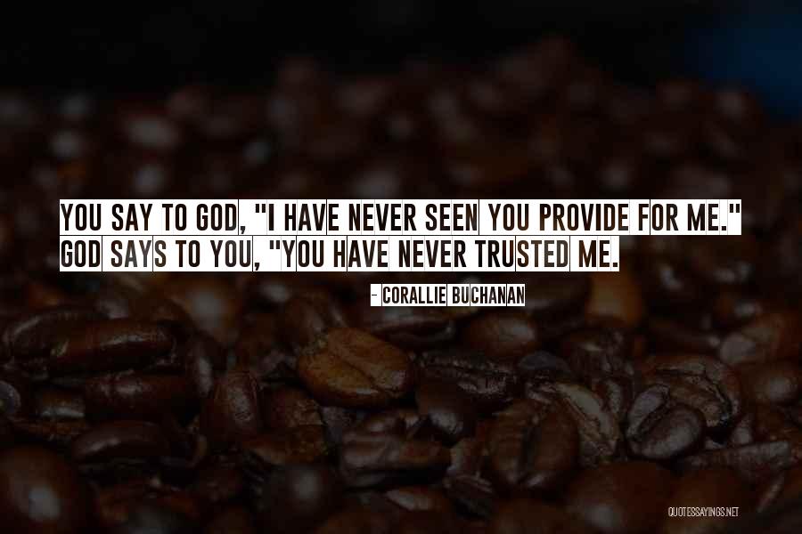 God Trusting Me Quotes By Corallie Buchanan God Trusting Me Quotes By Corallie Buchanan