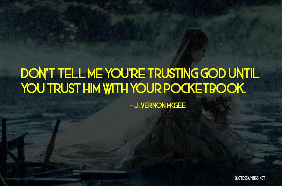God Trusting Me Quotes By J. Vernon McGee