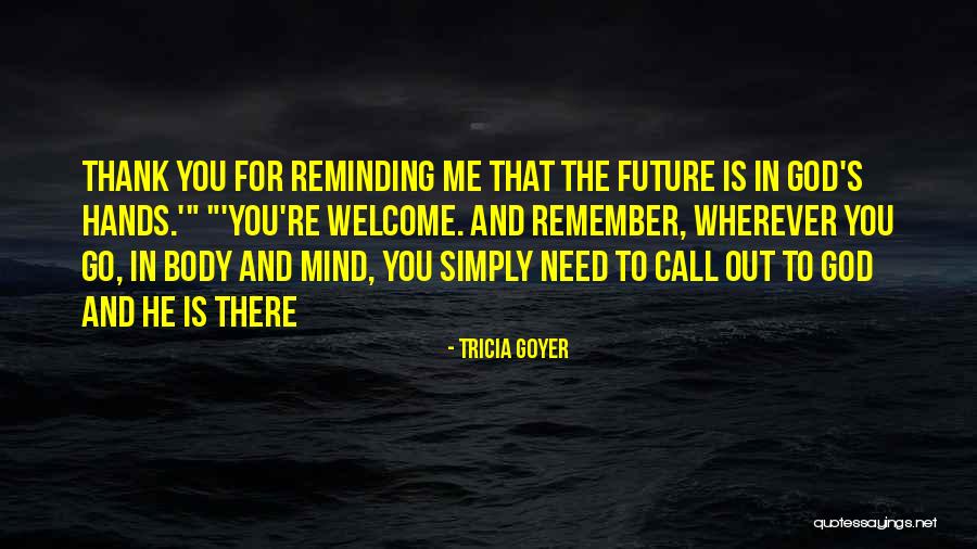God Trusting Me Quotes By Tricia Goyer God Trusting Me Quotes By Tricia Goyer