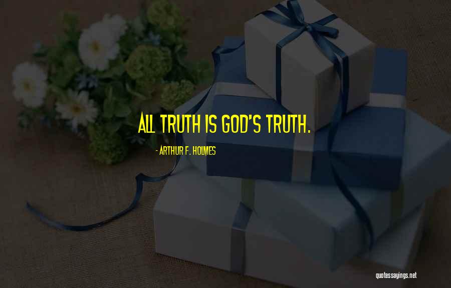 God Truth Quotes By Arthur F. Holmes