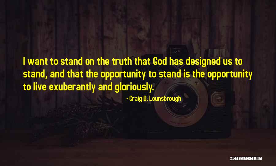 God Truth Quotes By Craig D. Lounsbrough God Truth Quotes By Craig D. Lounsbrough