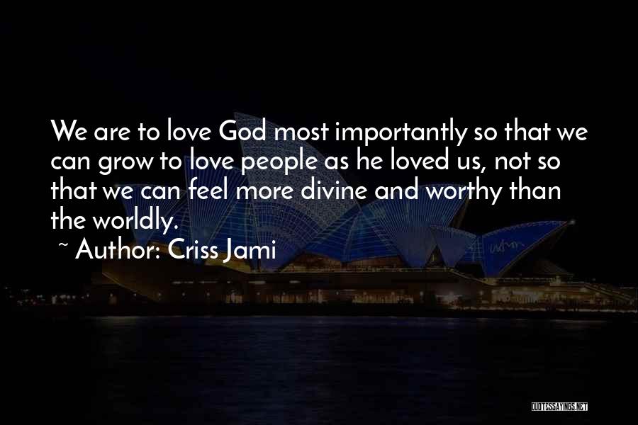 God Unconditional Love Quotes By Criss Jami