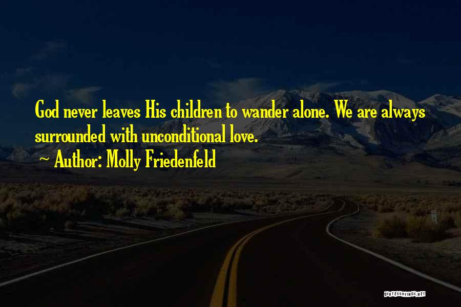 God Unconditional Love Quotes By Molly Friedenfeld