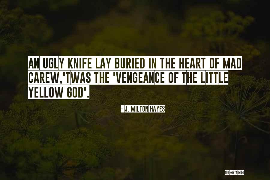 God Vengeance Quotes By J. Milton Hayes God Vengeance Quotes By J. Milton Hayes
