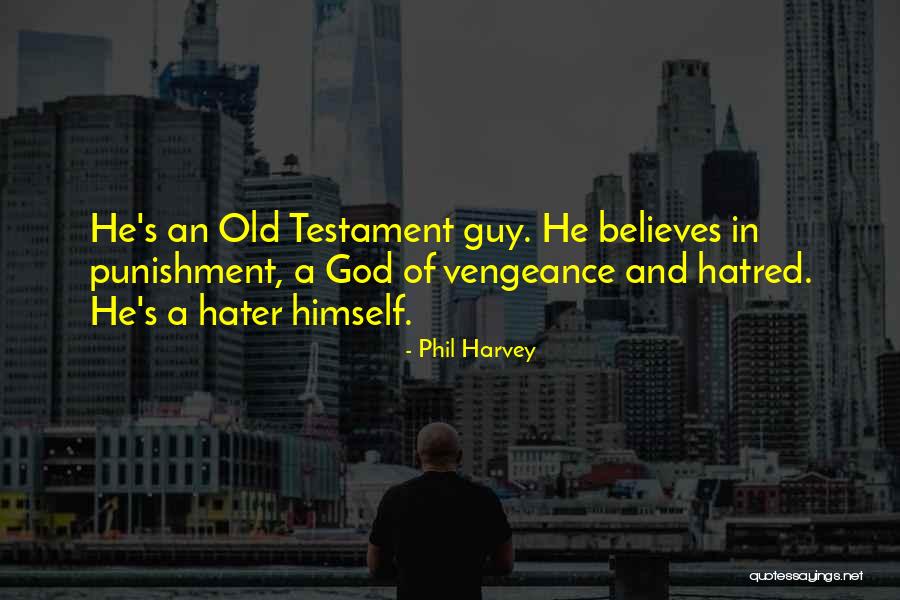 God Vengeance Quotes By Phil Harvey God Vengeance Quotes By Phil Harvey