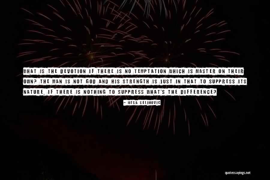 God Vs Man Quotes By Mesa Selimovic God Vs Man Quotes By Mesa Selimovic