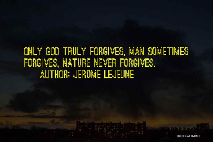 God Vs Nature Quotes By Jerome Lejeune