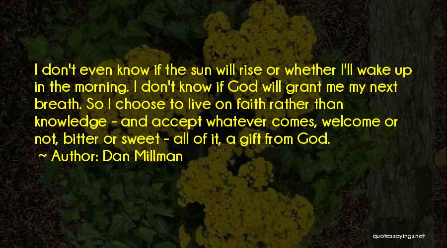 God Wake Me Up Quotes By Dan Millman